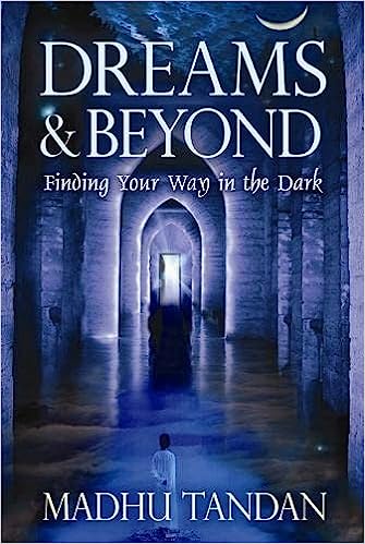 Dreams and Beyond: Finding Your Way in the Dark